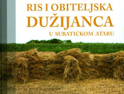»Ris i obiteljska Dužijanca u subatičkom ataru«: Nostalgični izraz o starom svijetu 